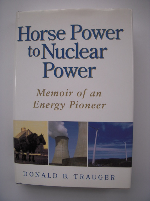 Horse Power To Nuclear Power: Memoir Of An Energy Pioneer