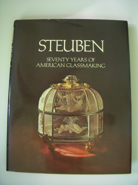 Steuben:Seventy Years of American Glassmaking: Seventy Years of American Glassmaking