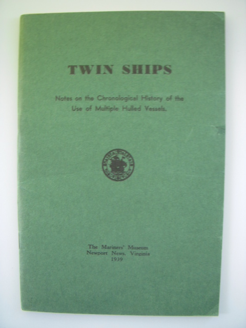 Twin Ships; Notes on the Chronological History of the Use of Multiple Hulled Vessels
