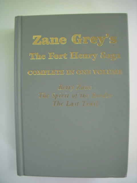 The Fort Henry Saga: Complete in One Volume, Betty Zane/the Spirit of the Border/the Last Trail