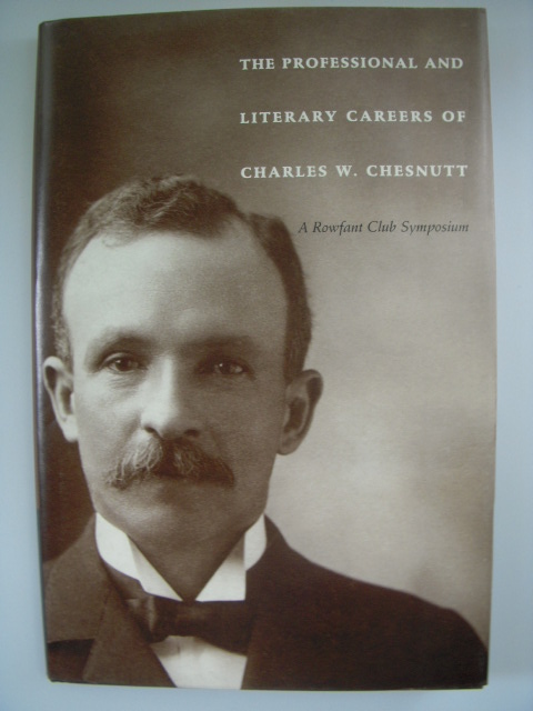 The Professional and Literary Careers of Charles W. Chestnutt; A Rowfant Club Symposium
