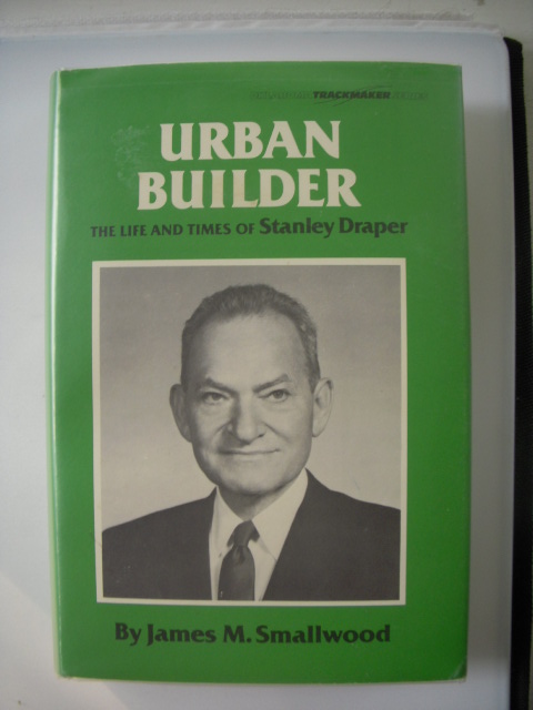 Urban Builder; The Life and Times Of Stanley Draper