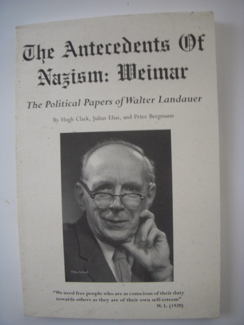 The Antecedents of Nazism: Weimar The Political Papers of Walter Landauer