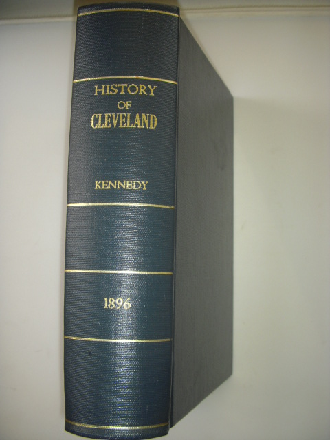 A History of the City of Cleveland Its Settlement, Rise, and Progress 1796-1896