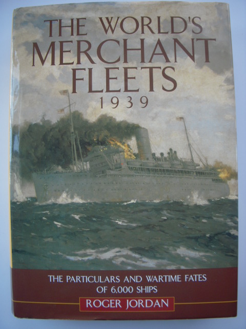 The World's Merchant Fleets, 1939: The Particulars And Wartime Fates of 6,000 Ships