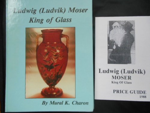 Ludwig Moser, King of Glass (with 1988 price Guide laid-in)