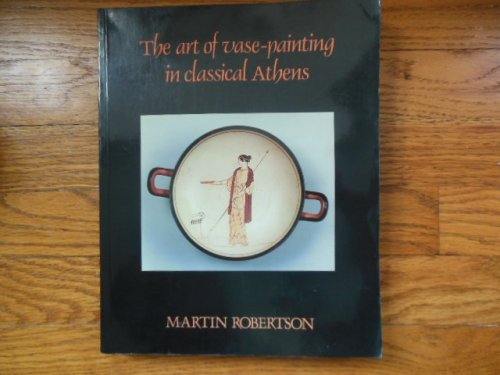 The Art of Vase-Painting in Classical Athens