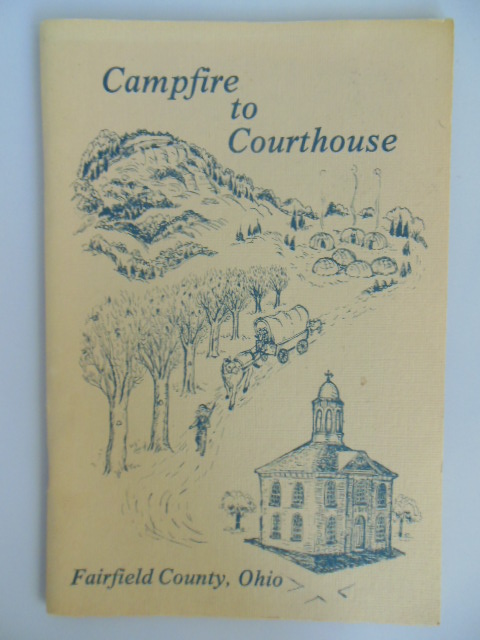 Campfire to Courthouse; and Early History of Fairfield County, Ohio