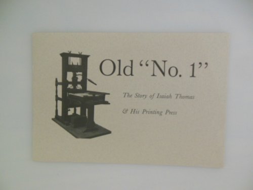 Old "No. 1"; The Story of Isaiah Thomas and His Printing Press