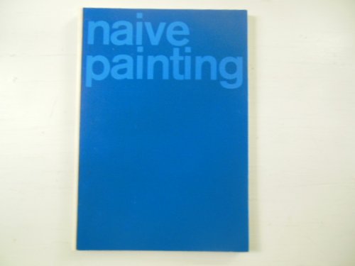Naive Painting: 89 Pictures By 32 Artists From the Federal Republic of Germany