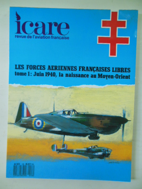 Icare Revue de l'aviation Francaise; Les Forces Aeriennes Francaisses Libres Tome 1: Juin 1940, La Naissance au Moyen-Orient