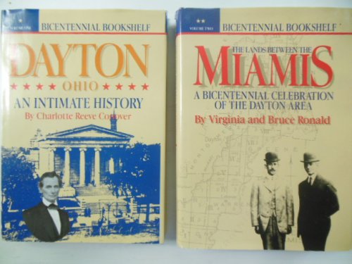Dayton, Ohio An Intimate History; The Land Between the Miamis (Two Volume Set)