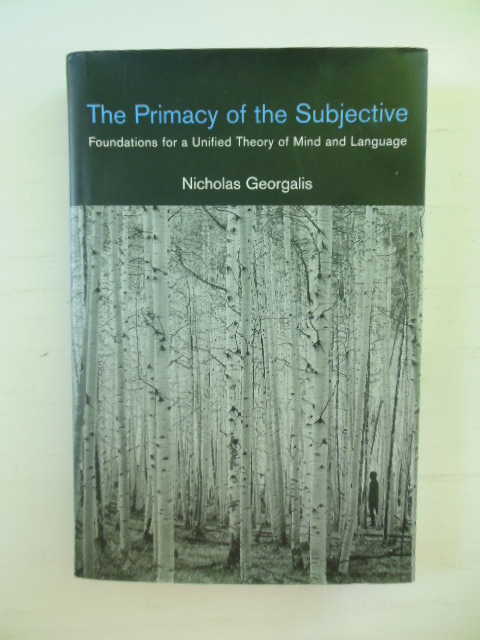 The Primacy of the Subjective: Foundations for a Unified Theory of Mind And Language