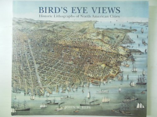 Bird's Eye Views: Historic Lithographs of North American Cities