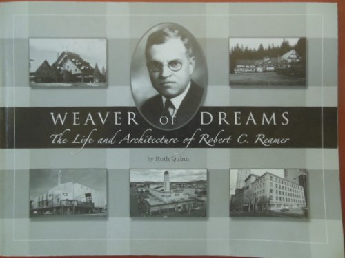 Weaver of Dreams; The Life and Architecture of Robert C. Reamer