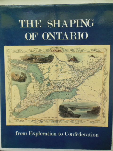 The Shaping of Ontario: From Exploration to Confederation