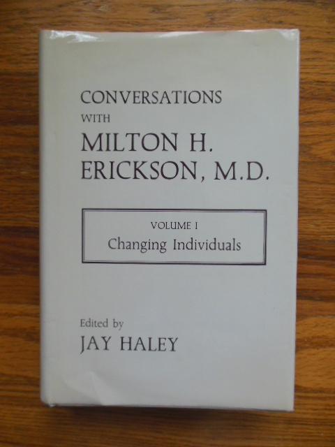 Conversations with Milton H. Erickson, M.D. (Volume I Changing Individuals)