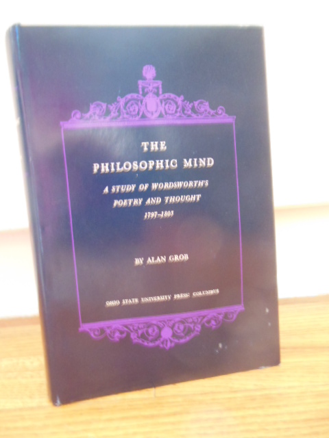 The Philosophic Mind; A Study of Wordworth's Poetry and Thought 1797-1805