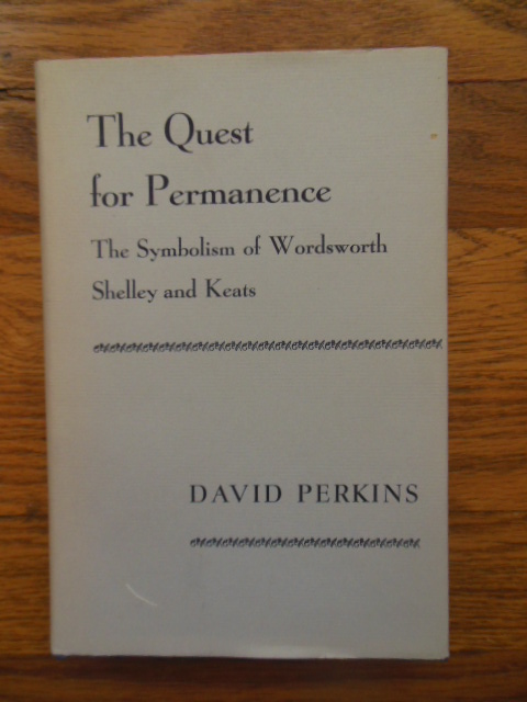 The Quest for Permanence; The Symbolism Of Wordsworth Shelley and Keats
