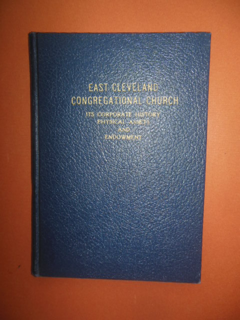 East Cleveland Congregational Church; Its Corporate History, Physical Assets and Endowment