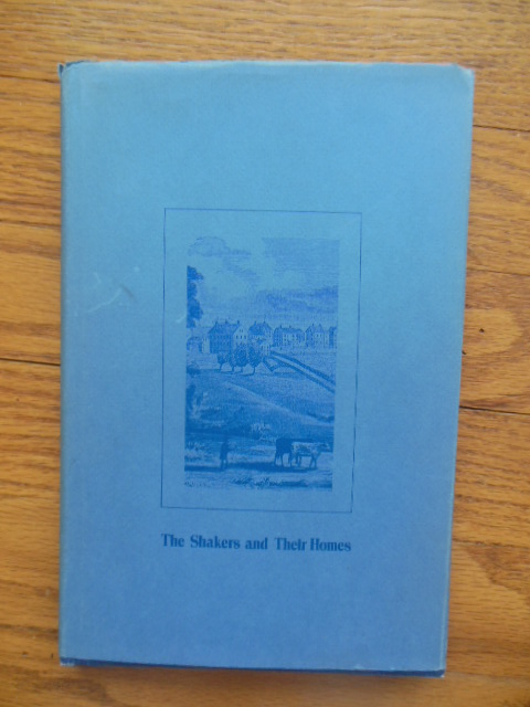 The Shakers and Their Homes; A Concise History of the United Society of Believers Called Shakers