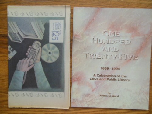 One Hundred and Twenty-Five 1869-1994 A Celebration of the Cleveland Public Library (Includes Issue of Library Times on Anniversary)