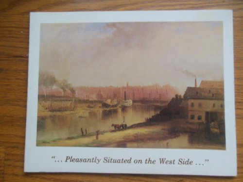 Pleasantly Situated on the West Side, An Economic and Social History of the Ohio City Area of Cleveland 1796-1878 (Exhibtion Catalog, 1980)