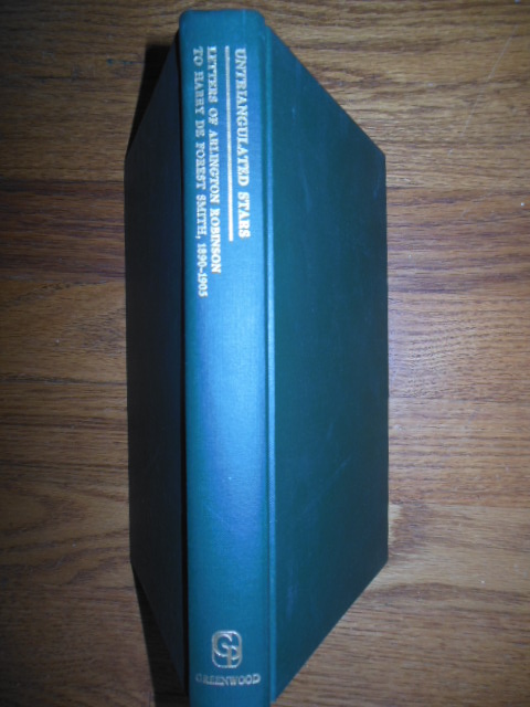 Untriangulated Stars: Letters of Edwin Arlington Robinson to Harry De Forest Smith, 1890-1905