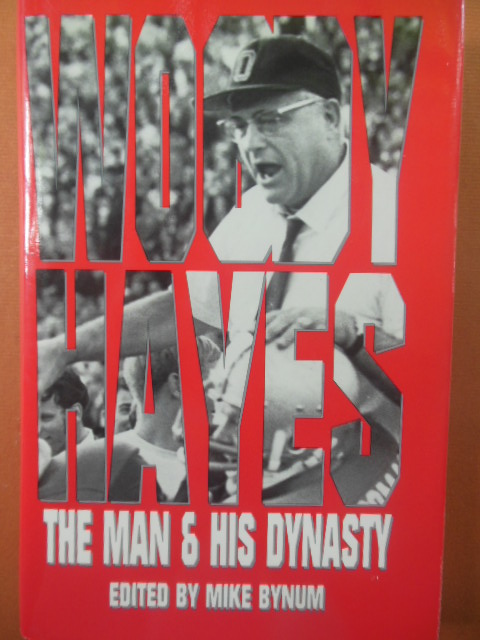 Woody Hayes: The Man & His Dynasty (1st Ed. SIGNED By Author and All-America Player)