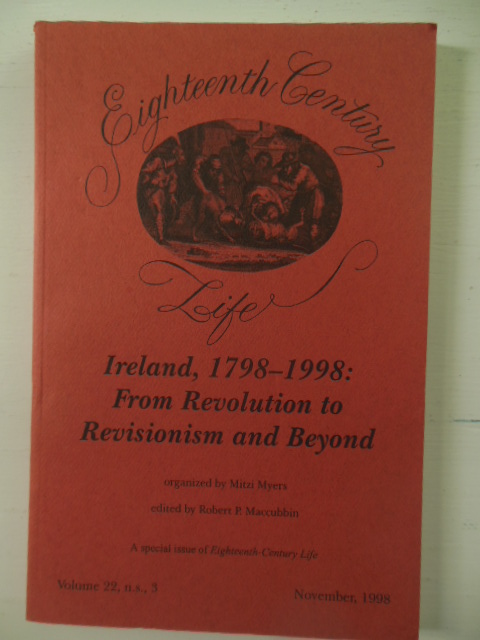 Eighteenth Century Life: Ireland, 1798-1998 From Revolution to Revisionism and Beyond (Academic Journal November, 1998 )