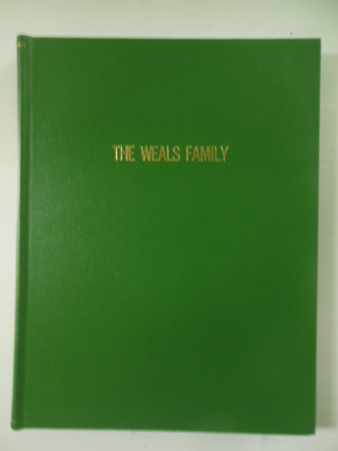 The Weals Family Past and Present; A Compilation Of Information Regarding the Ancestors And Descendants of William Weals and Anne (Orgill ) Weals