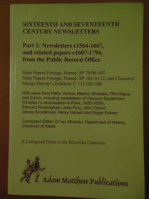 Sixteenth and Seventeenth Century Newsletters: Part 1, Newsletters c1564-1667 and Related Papers c1607-1794 From the Public Record Office