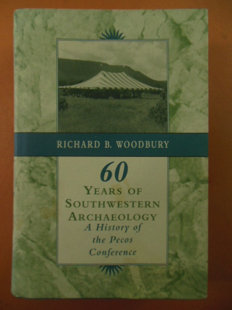 Sixty Years of Southwestern Archaeology: A History of the Pecos Conference