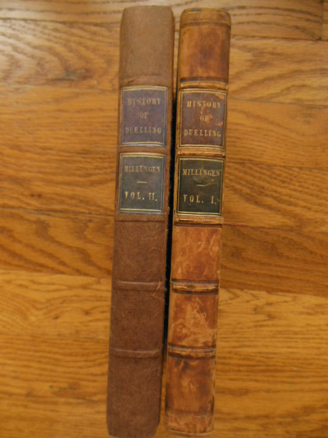 The History of Duelling Including Narratives of the Remarkable Personal Encounters That Have Taken Place from the Earliest Period to the Present Time
