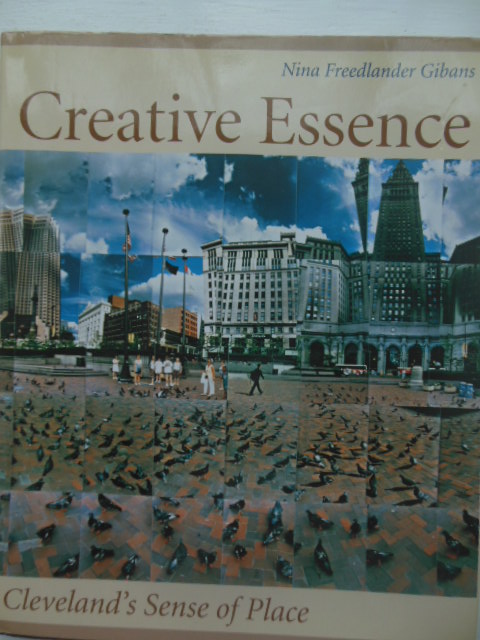 Creative Essence: Cleveland's Sense Of Place (Cleveland Artists Foundations Dialogue with CD))