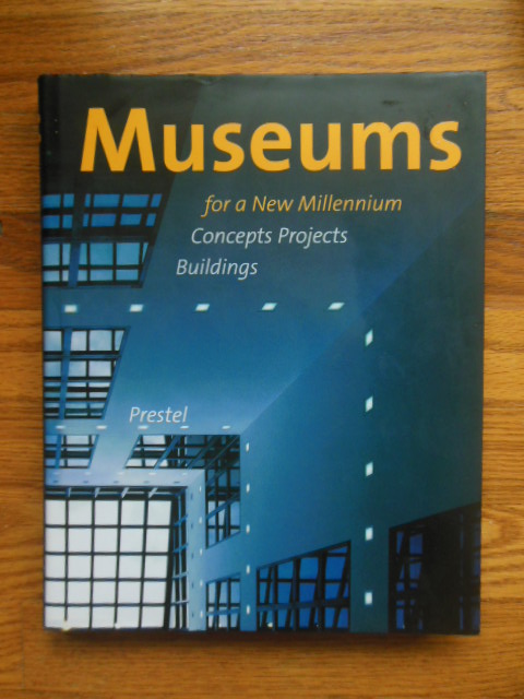 Museums For A New Millennium Concepts Projects Buildings