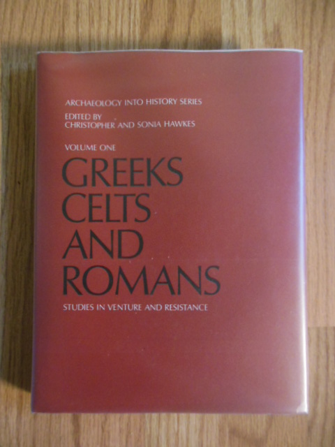 Greeks, Celts and Romans Volume One (Archaeology Into History Series)