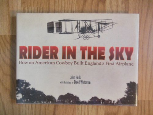 Rider in the Sky: How an American Cowboy Built England's First Airplane