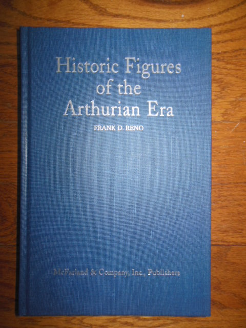 Historic Figures of the Arthurian Era: Authenticating the Enemies and Allies of Britains Post-Roman King