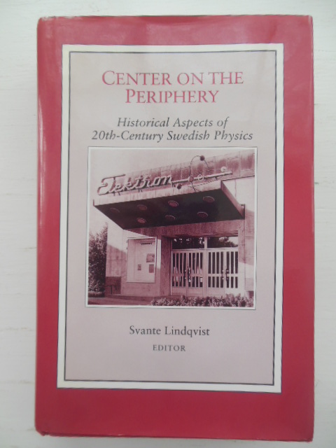 Center on the Periphery; Historical Aspects of 20th-Century Swedish Physics