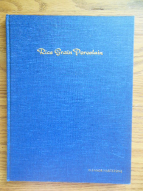 Rice Grain Porcelain; A Handbook to Accompany the H. Nelson Hartstone Collection