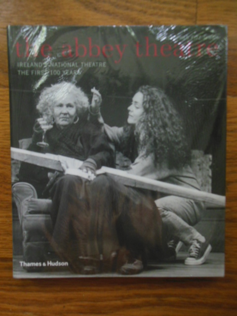 The Abbey Theatre: Ireland's National Theatre, The First 100 Years