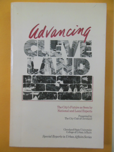 Advancing Cleveland; The City's Future as Seen By National and Local Expert