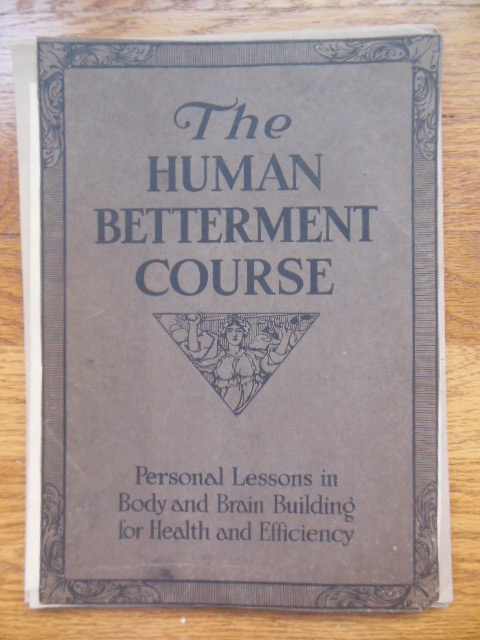 The Human Betterment Course: Personal Lessons in Body and Brain Building for Health and Efficiency