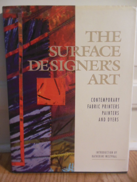 The Surface Designer's Art: Contemporary, Fabric, Printers, Painters and Dyers