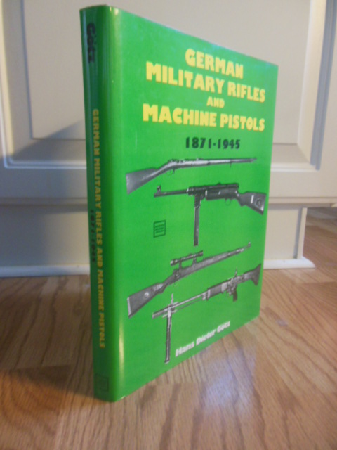 German Military Rifles & Machine Pistols 1871-1945: