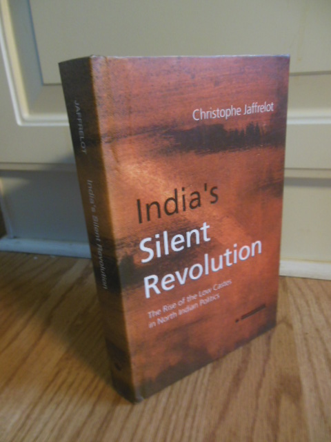 India's Silent Revolution ; The Rise of the Low Castes in North Indian Politics