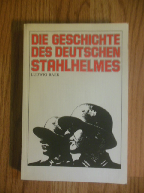 Die Geschichte Des Deutschen Stahlhelmes von 1915 - 1945.