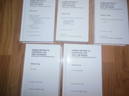 Human Instincts, Everyday Life, And the Brain: A Paradigm For Understanding Behavior (Five Volume Set)