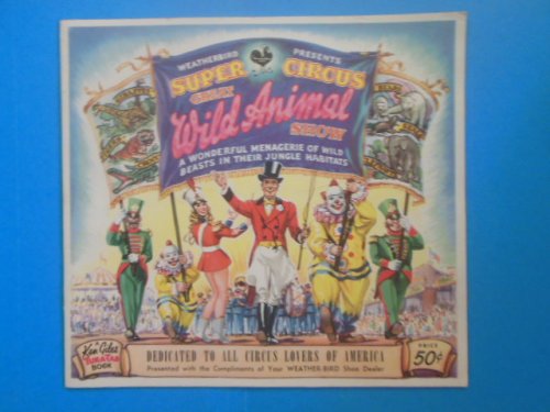 Weatherbird Presents Super Circus Great Animal Show (circa 1949-56)